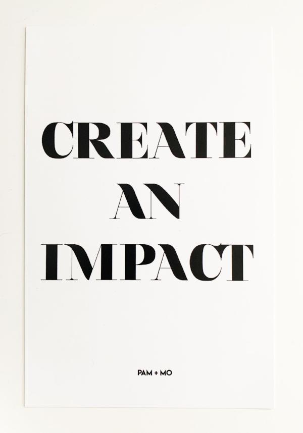 "CREATE AN IMPACT" ART PRINT